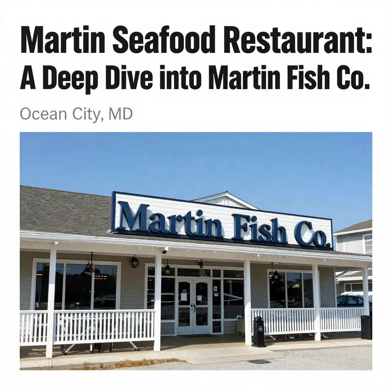 The exterior of Martin Fish Co., welcoming guests with its coastal charm.
